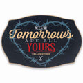  Open Road Brands Yellowstone 11 In. H X 17 In. W X 0.25 In. L Blue Wood My Tomorrows Are All Yours W