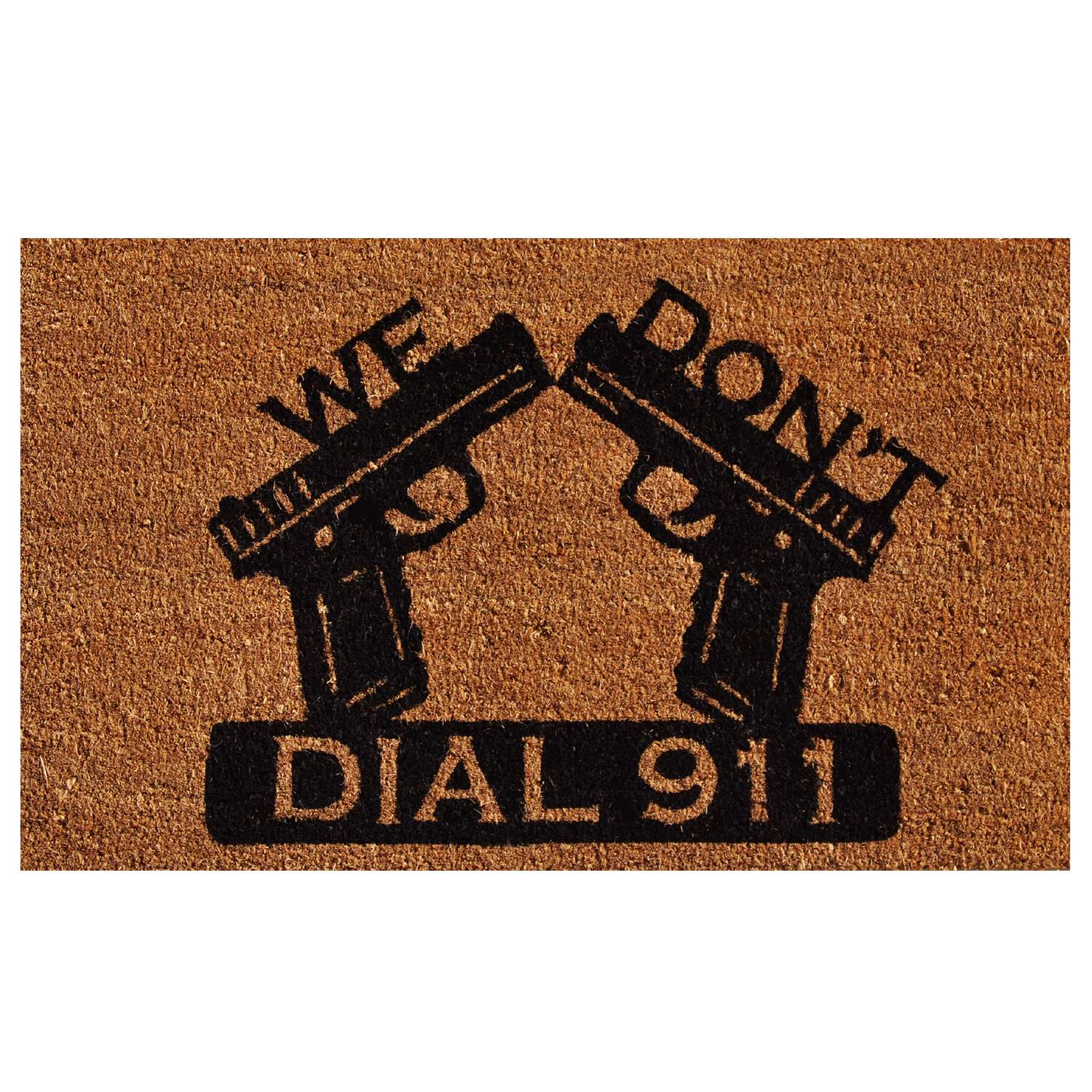  Home & More 1.42 Ft. W X 2.42 Ft. L Multi-color We Don't Dial 911 Coir Door Mat