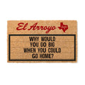 El Arroyo 24 In. W X 36 In. L Brown Why Would You Go Big When You Could Go Home Coir/Rubber Door Mat